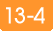 13-4